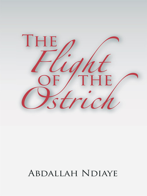 Title details for The Flight of the Ostrich by Abdallah Ndiaye - Available